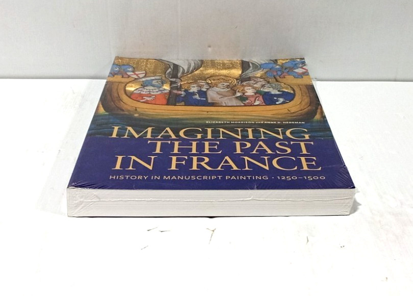 Imagining the Past in France : History in Manuscript Painting 1250-1500 – Sealed