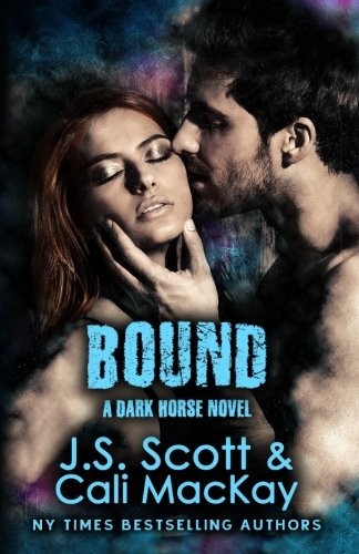 BOUND ~ A DARK HORSE NOVEL (DARK HORSE SERIES) (VOLUME 1) By J. S. Scott & Cali
