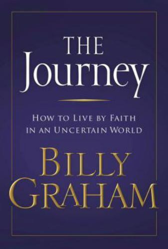 The Journey: How to live by Faith in an – 9780849918322, hardcover, Billy Graham