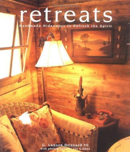 Retreats: Handmade Hideaways to Refre- 9781586851033, Lawson Drinkard, paperback
