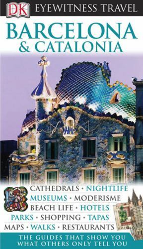 Eyewitness Travel Guide Ser.: Eyewitness Travel Guide – Barcelona and Catalonia