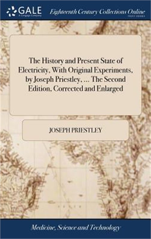 The History and Present State of Electricity, With Original Experiments, by Jose
