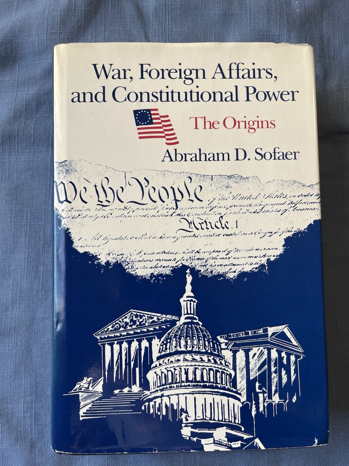 War, Foreign Affairs and Constitutional Power by Abraham D. Sofaer