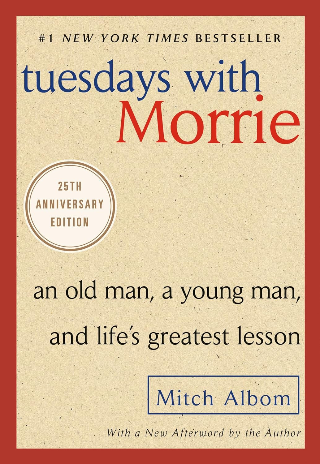 Tuesdays with Morrie: an Old Man, a Young Man, and Life’S Greatest Lesson, 25Th
