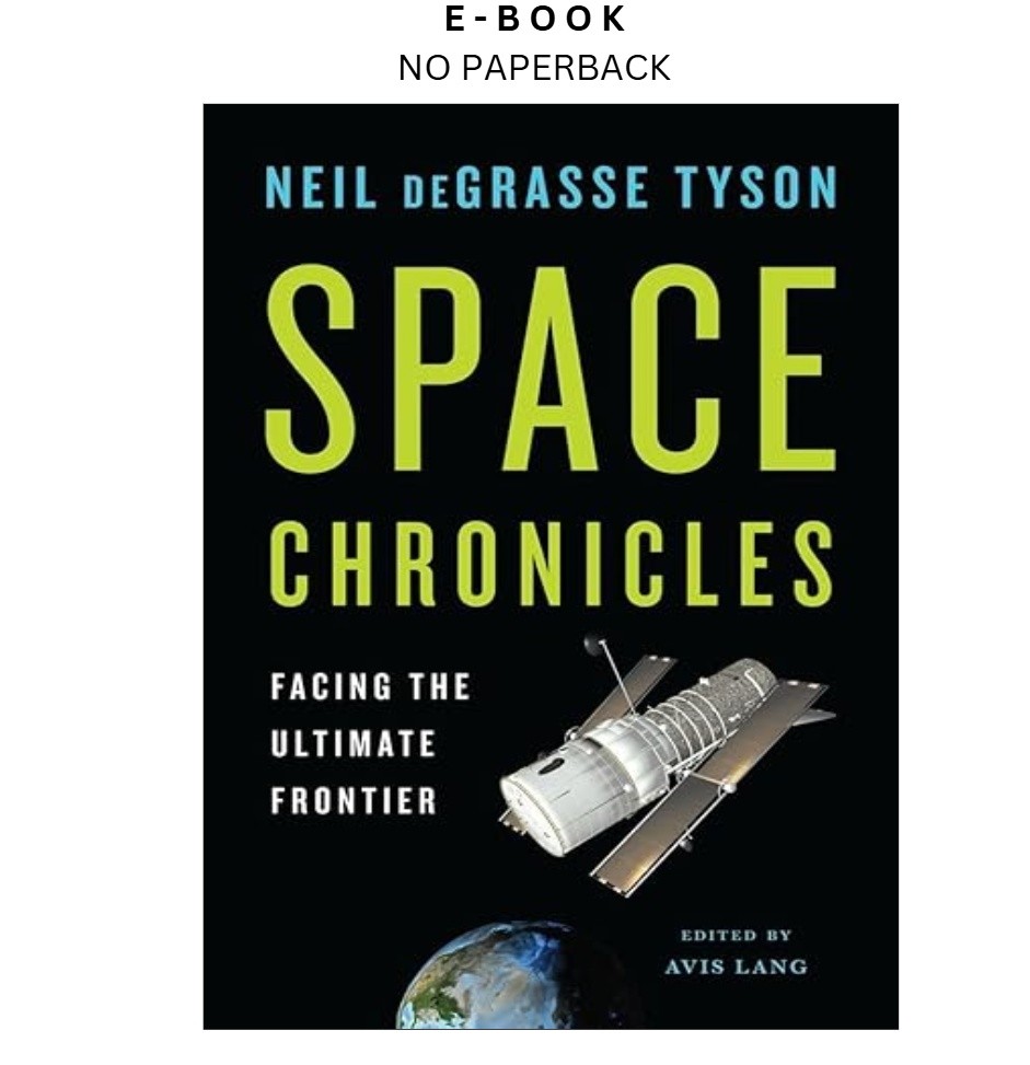 Space Chronicles: Facing the Ultimate Frontier, Neil deGrasse Tyson 2012