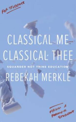 Classical Me, Classical Thee: Squander Not Thine Education – GOOD