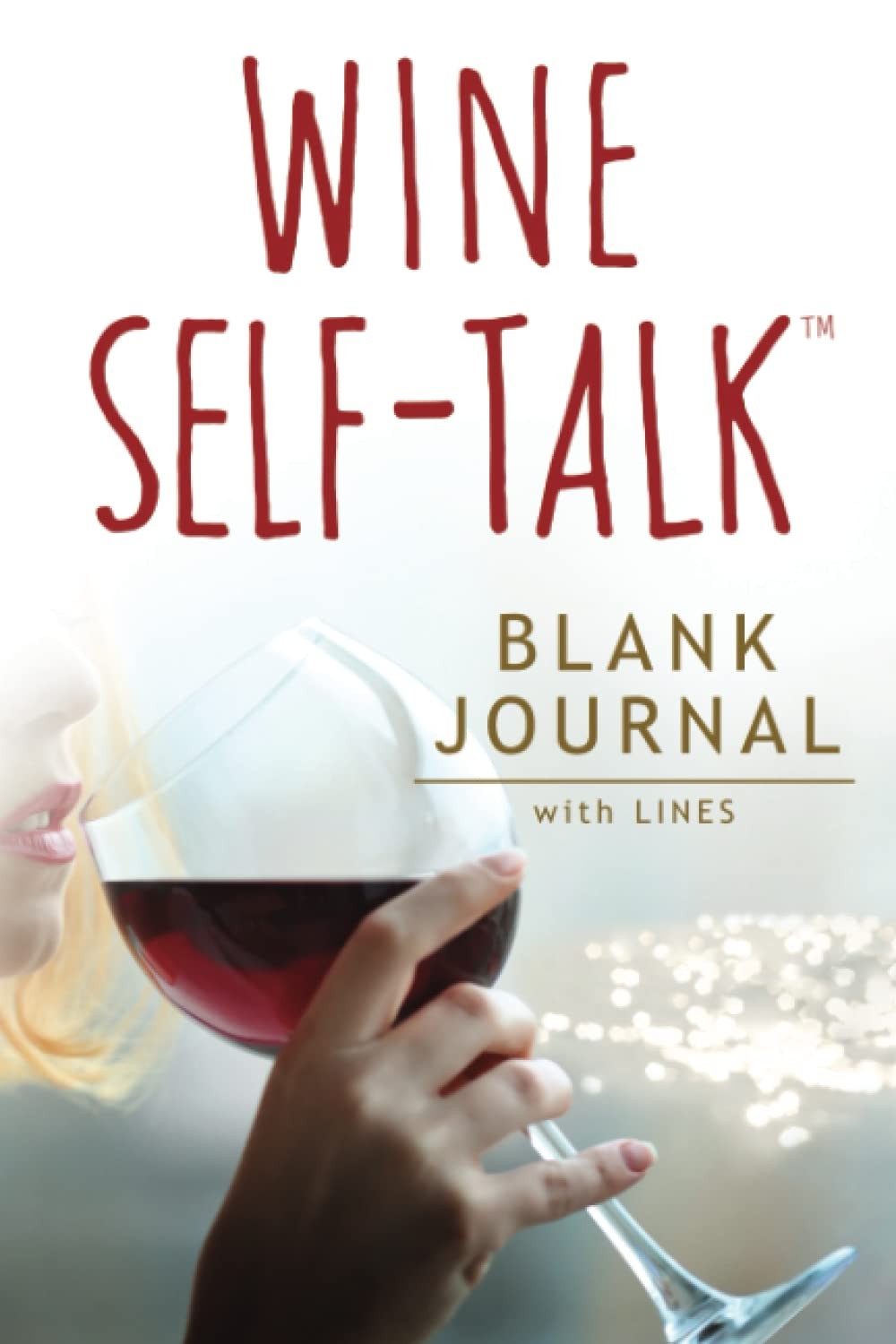 Wine Self-Talk Blank Journal: (Softcover Blank Lined Journal 180 Pages) – pa…