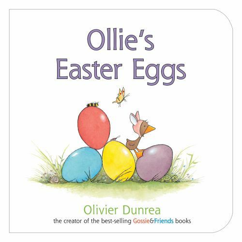 Ollie’s Easter Eggs; Gossie & Friends – board book, Olivier Dunrea, 054785918X