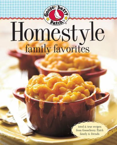 Gooseberry Patch Homestyle Family Favorites: Tried- 0848733428, Patch, hardcover