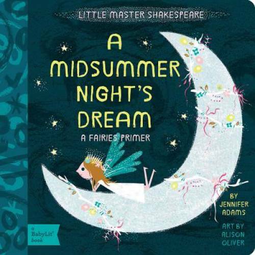 A Midsummer Night’s Dream: A BabyLitÂ® Fairies Primer (BabyLit Books) – GOOD
