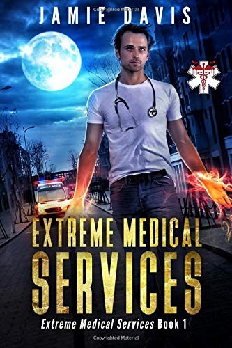 EXTREME MEDICAL SERVICES: MEDICAL CARE ON THE FRINGES OF By Jamie Davis