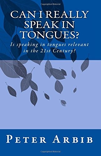 CAN I REALLY SPEAK IN TONGUES: IS SPEAKING IN TONGUES By Peter L Arbib BRAND NEW