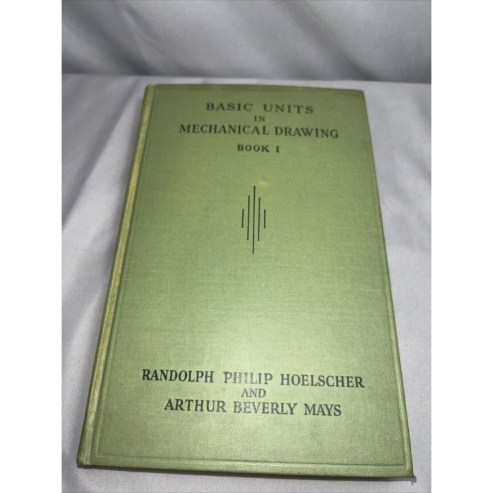 Basic Units In Mechanical Drawing Book 1 – Hoelscher and Mays – 1933 Hard Cover