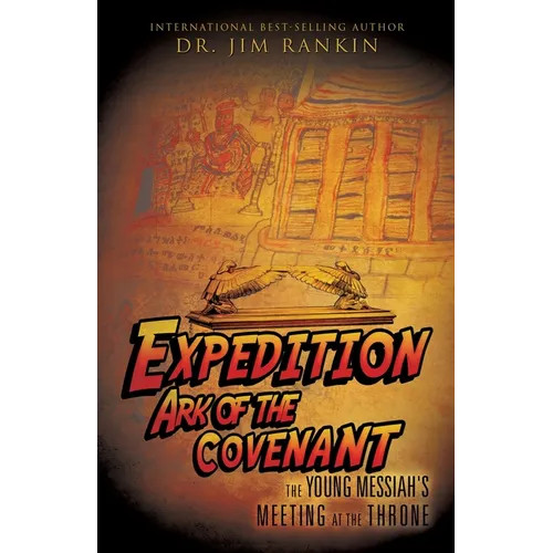 Expedition Ark of the Covenant: The Young Messiah’s Meeting at The Throne