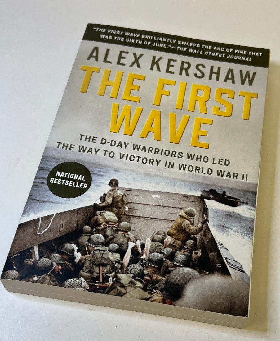 The First Wave: The D-Day Warriors Who Led – Paperback, by Kershaw Alex
