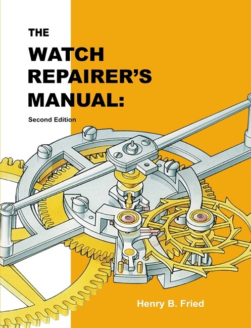 The Watch Repairer’s Manual: Second Edition