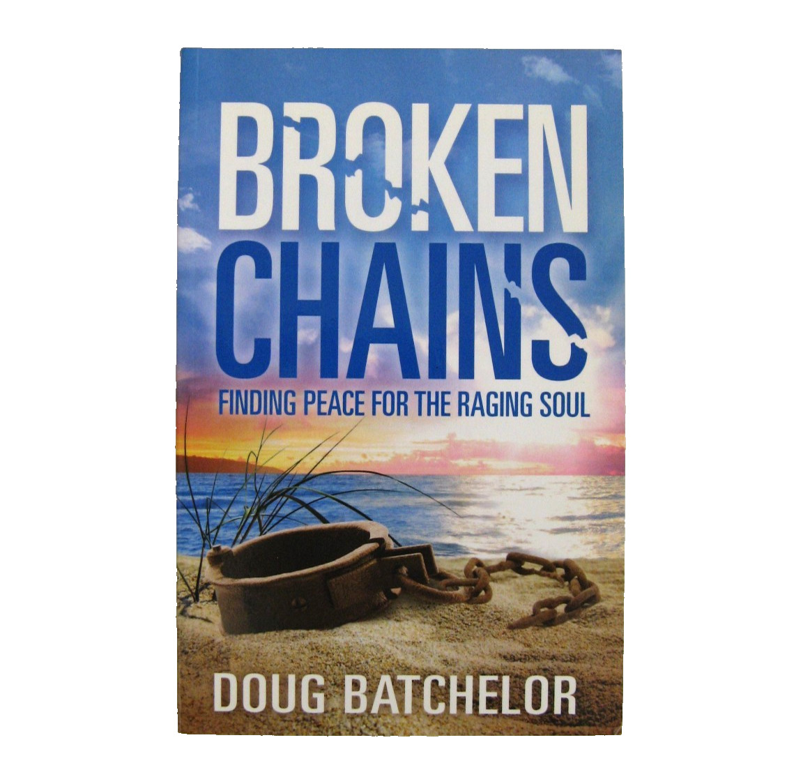 BROKEN CHAINS by Doug Batchelor 2012 PB by Mountain Ministry