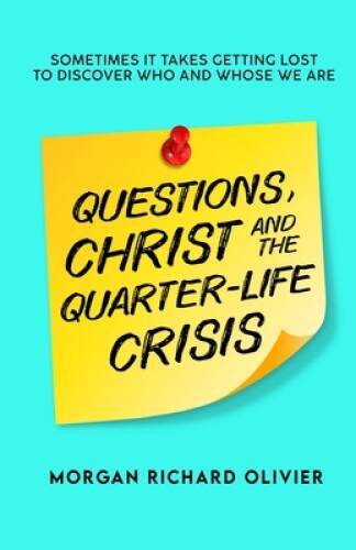 Questions, Christ and the Quarter-life Crisis: Sometimes It Takes Ge – VERY GOOD