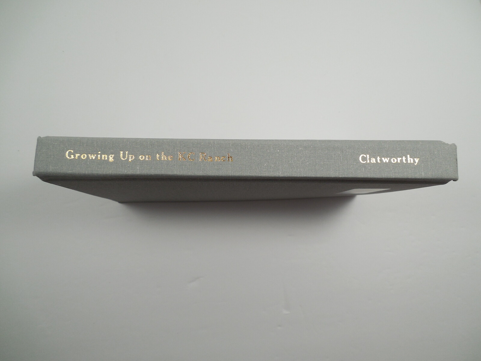 Growing Up on the KC Ranch by Duane Kent Clatworthy, 2013, Signed, Like New