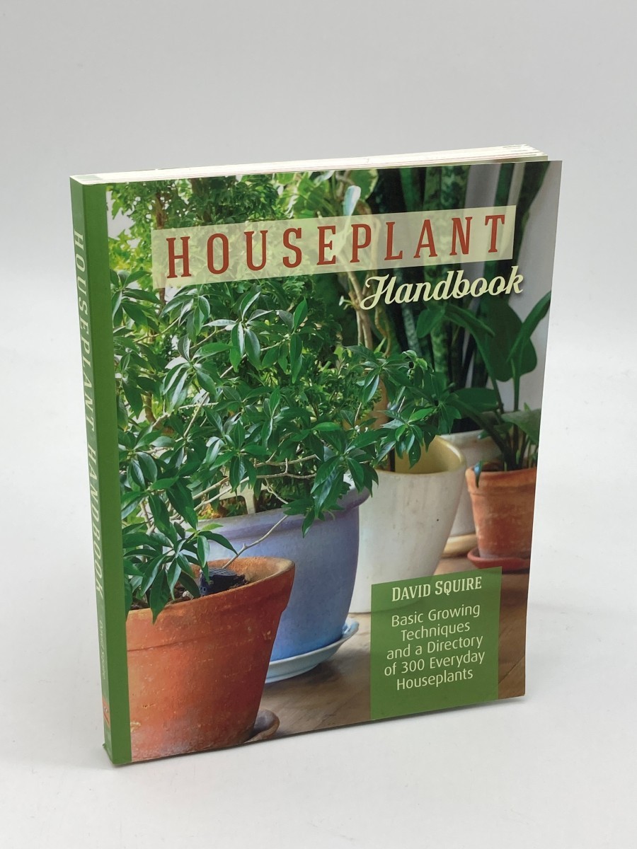 Houseplant Handbook Basic Growing Techniques and a Directory of 300 Everyday