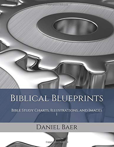BIBLICAL BLUEPRINTS: BIBLE STUDY CHARTS, ILLUSTRATIONS, By Daniel Baer BRAND NEW