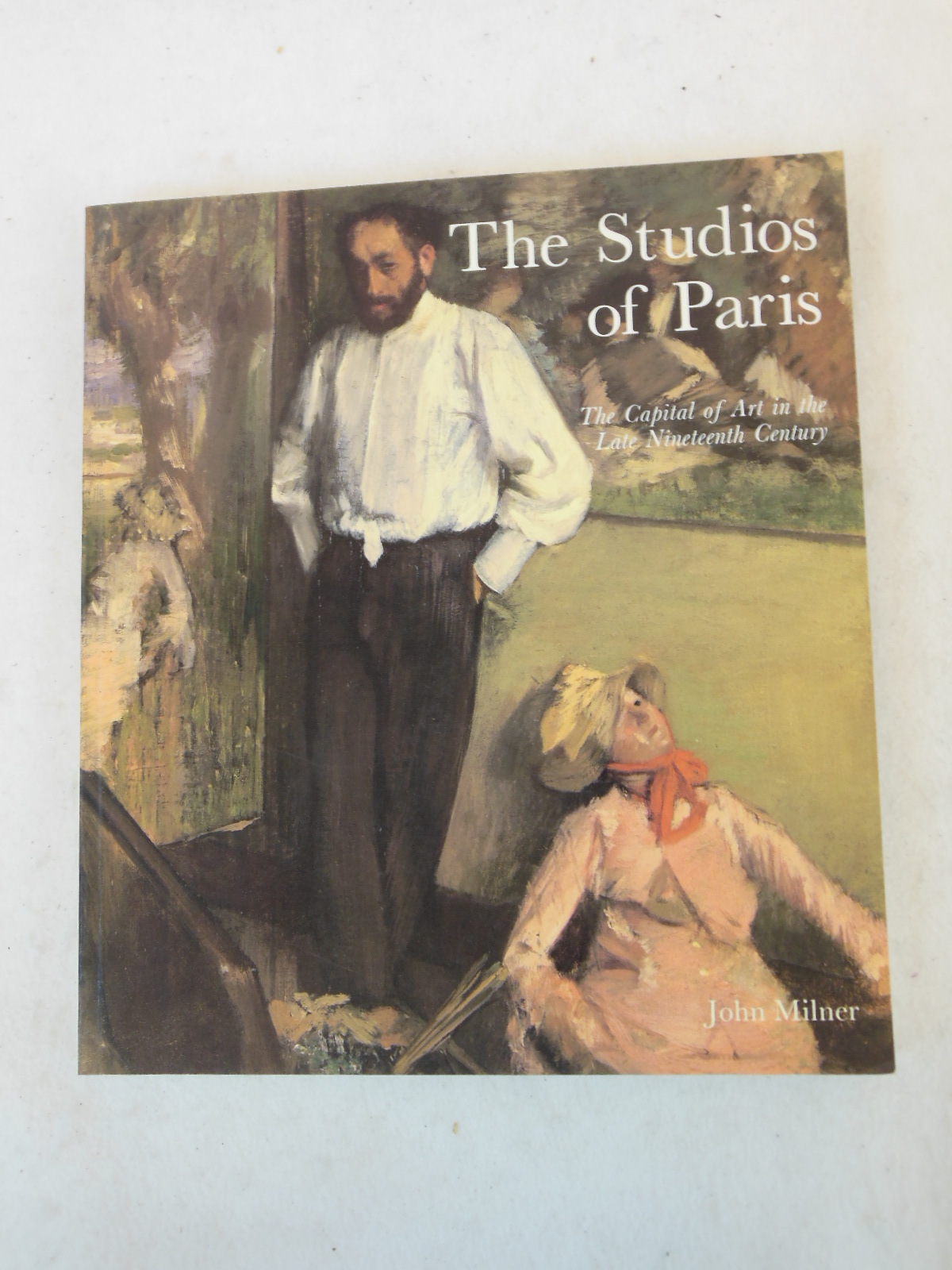 John Milner THE STUDIOS OF PARIS Yale University Press 1990