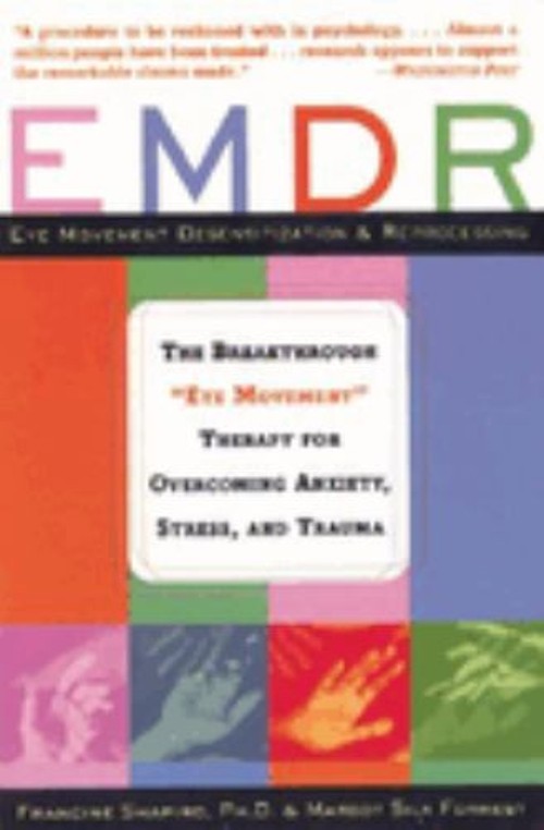 EMDR : The Breakthrough „Eye Movement“ Therapy for Overcoming Anx