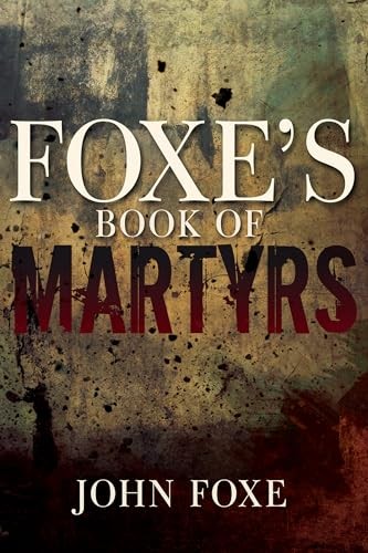 Foxe’s Book of Martyrs