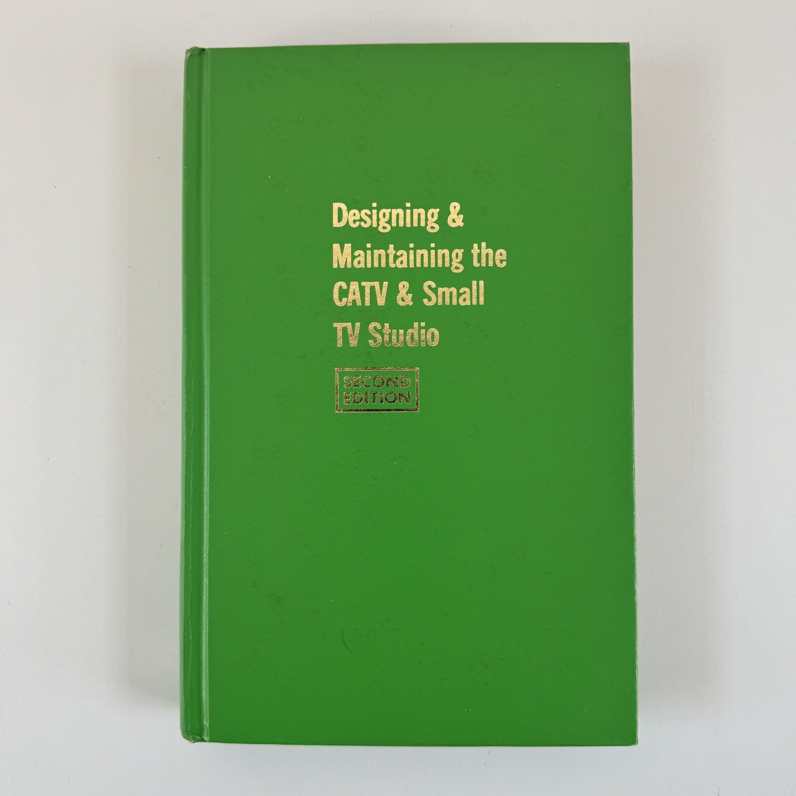 Designing and Maintaining the CATV and Small TV Studio (1976) 2nd Ed Hardcover