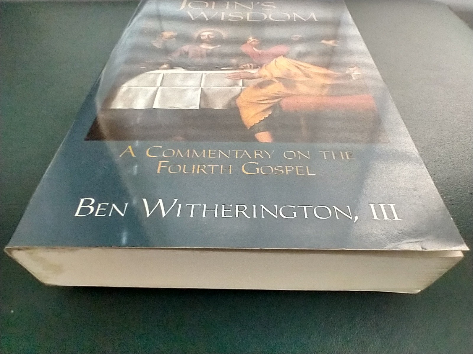 John’s Wisdom: A Commentary on the Fourth Gospel, by Ben Witherington, III