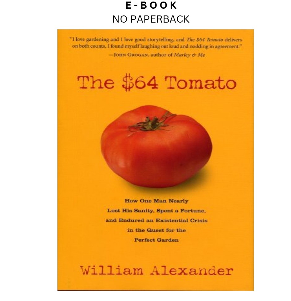 By William Alexander The $64 Tomato: How One Ma, William Alexander N/A