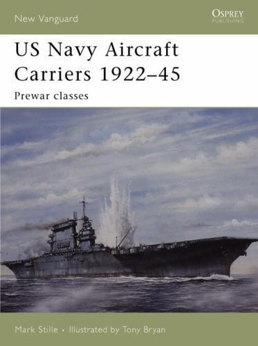 US Navy Aircraft Carriers 1922–45: Prewar classes (New Vanguard, 114), Stille, M