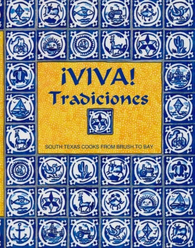 Viva Tradiciones: South Texas Cooks from Brushto Bay – Hardcover – VERY GOOD