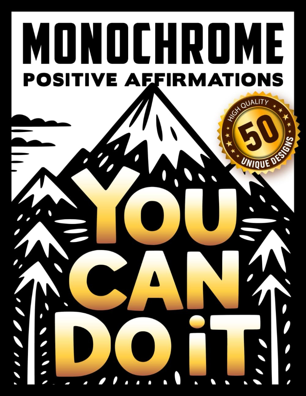 Monochrome Positive Affirmations: The Ultimate High-Contrast Coloring Book with