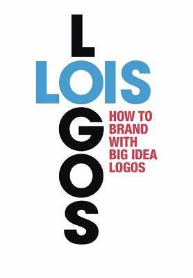 Logos: The Creative Punch Of Big Idea Branding by George Lois (2015 Paperback)
