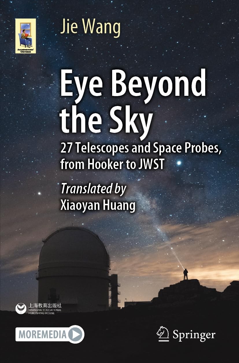 Eye Beyond the Sky: 27 Telescopes and Space Probes, from Hooker to JWST (Ast…