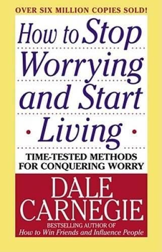 How to Stop Worrying and Start Living – Paperback By Carnegie, Dale – VERY GOOD