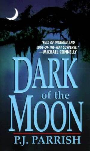 Dark Of The Moon – Mass Market Paperback By P J Parrish – GOOD