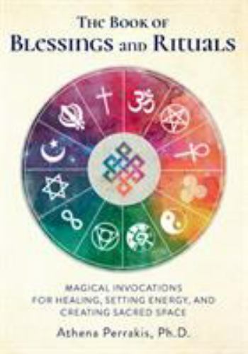 Book of Blessings and Rituals : Magical Invocations for Healing, Setting Ener…
