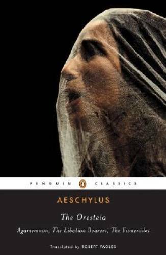 The Oresteia: Agamemnon; The Libation Bearers; The Eumenides – Paperback – GOOD