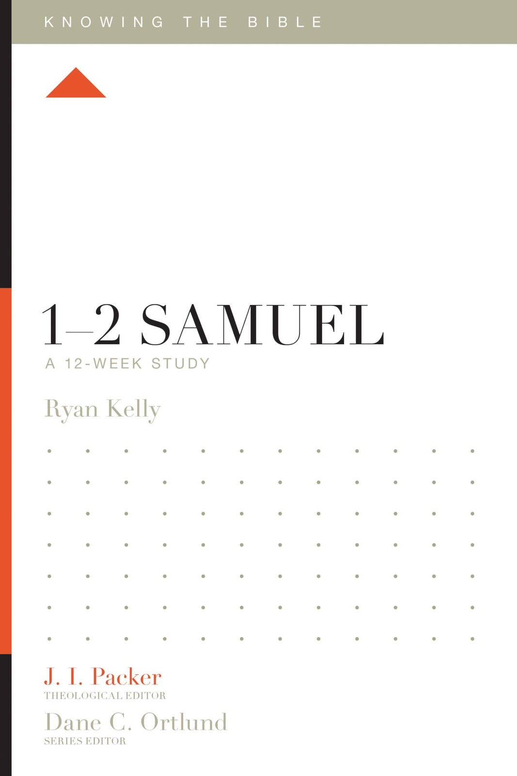 1–2 Samuel: A 12-Week Study (Knowing the Bible) – Kelly, Ryan|Packer, J. I…