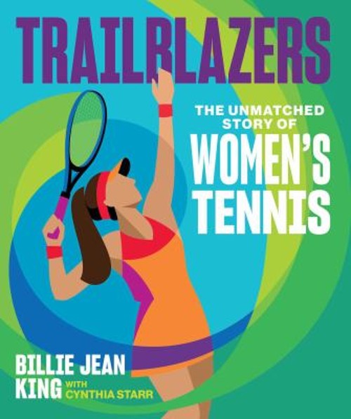 Trailblazers : The Unmatched Story of Women’s Tennis Hardcover