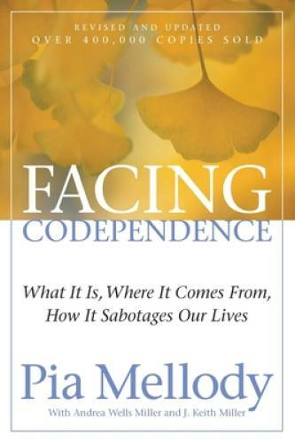 Facing Codependence: What It Is, Where It Comes from, How It Sabotag – VERY GOOD
