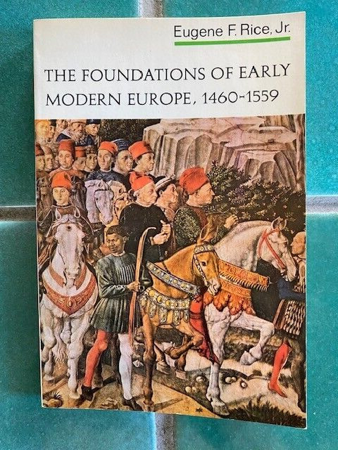 The Foundations Of Early Modern Europe 1460-1559 Paperback Eugene F Rice Jr 1970