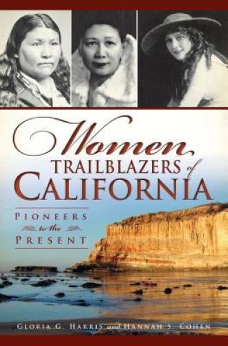 Women Trailblazers of California: Pioneers to the Present – VERY GOOD
