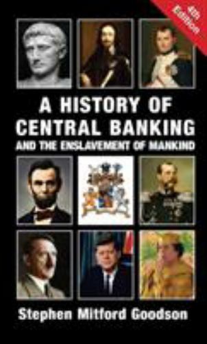 A History of Central Banking and the Enslavement of Mankind (Hardback or Cased B