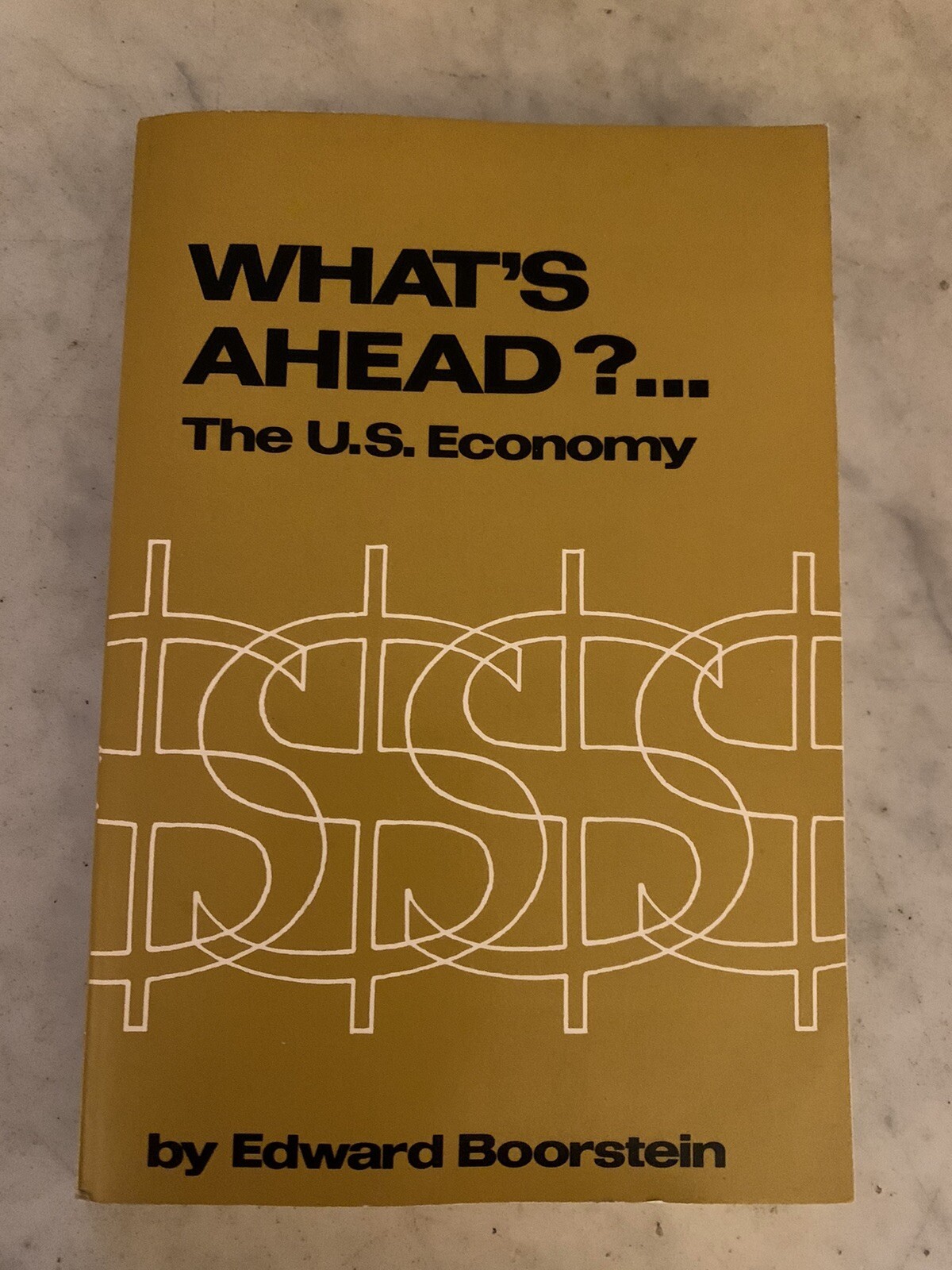 What’s Ahead?…The U.S. Economy By Edward Boorstein/ First Edition 1984/ Ex. Cond
