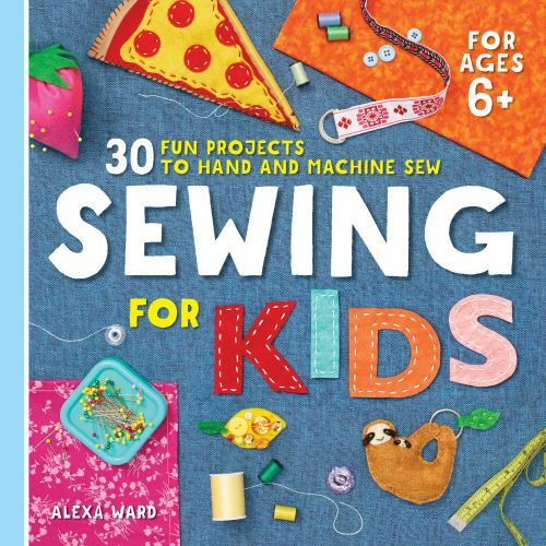 Sewing For Kids: 30 Fun Projects to Hand and Machine Sew – Paperback – GOOD