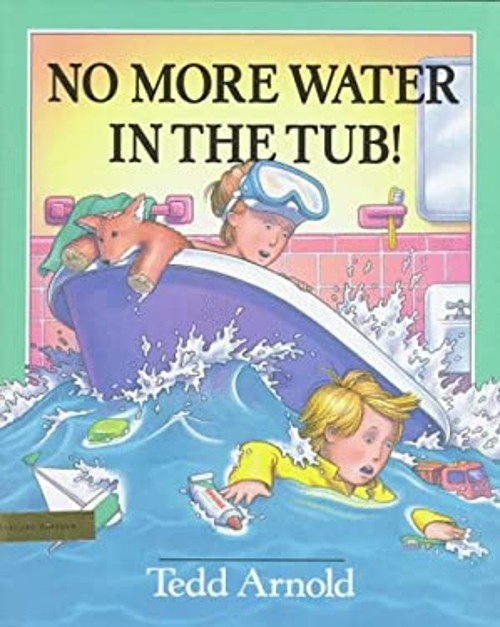 No More Water in the Tub! Hardcover Tedd Arnold
