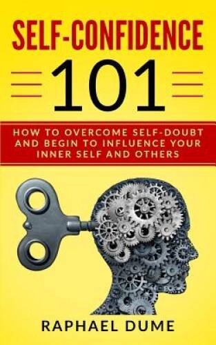 SELF-CONFIDENCE 101: HOW TO OVERCOME SELF-DOUBT AND BEGIN TO INFLUEN – VERY GOOD